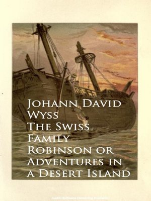 cover image of The Swiss Family Robinson or Adventures in a Desert Island